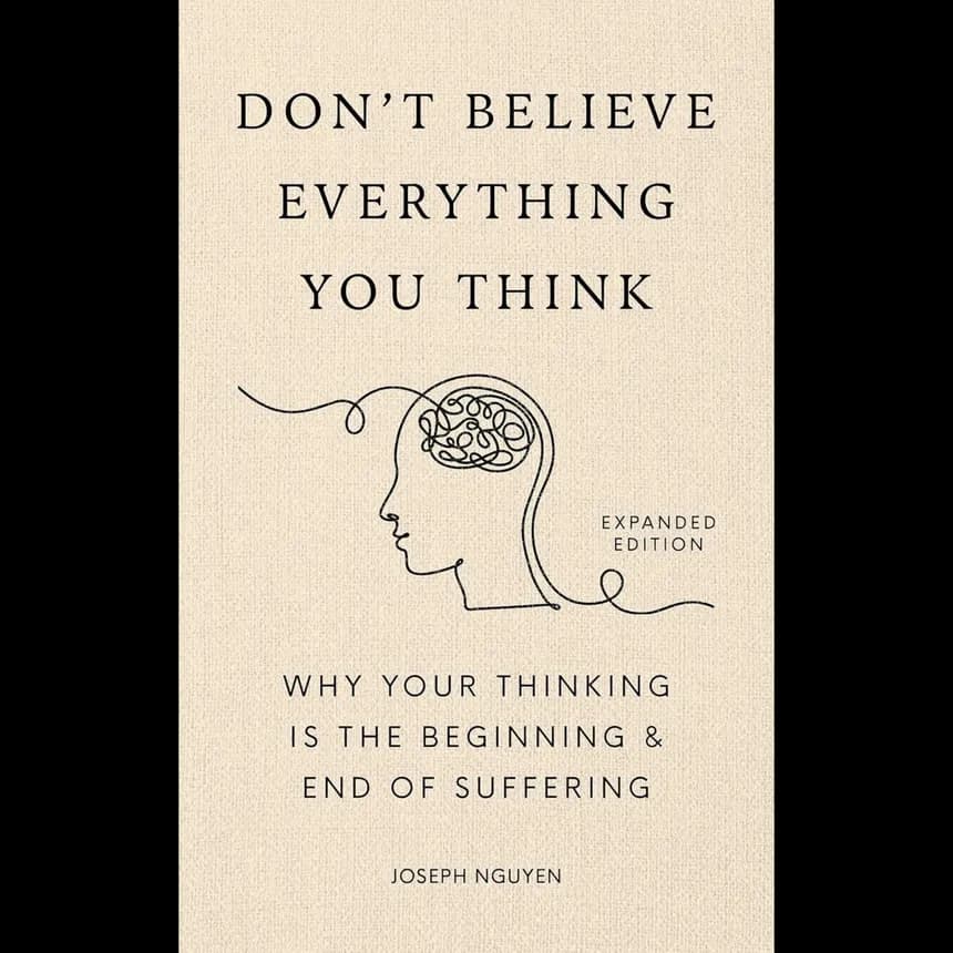 Dont Believe Everything you Think